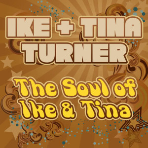 Ike & Tina Turner的專輯The Soul Of Ike & Tina Turner