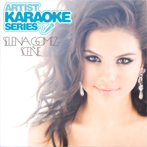 Selena Gomez + the Scene的專輯Artist Karaoke Series: Selena Gomez & The Scene