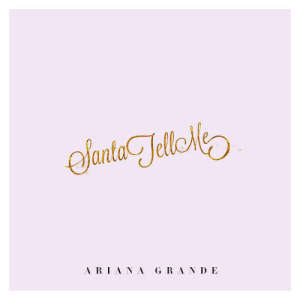 Download Lagu Santa Tell Me oleh Ariana Grande Free Lagu MP3