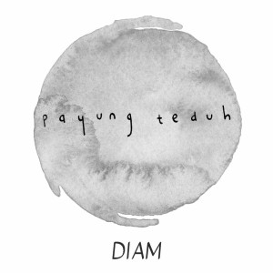 Dengarkan lagu Diam nyanyian Payung Teduh dengan lirik