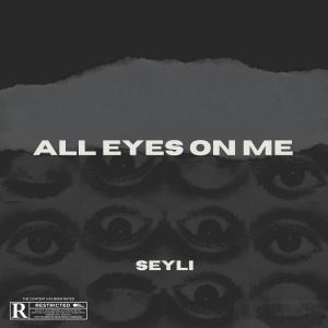 Album All eyes on me (Explicit) from Seyli