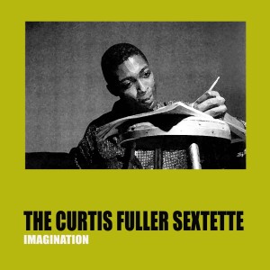 收聽The Curtis Fuller Sextette的Imagination歌詞歌曲