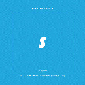 Dengarkan lagu V.V WOW (feat. Maguro, Neponay & SIM2) nyanyian SOUND PALETTE dengan lirik