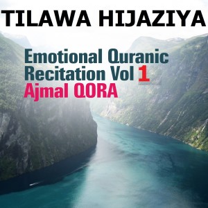 Album Tilawa Hijaziya - Emotional Quranic Recitation, Vol. 1 (Quran - Coran - Islam) from Ajmal Qora
