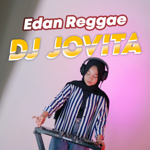 Dengarkan lagu Edan Reggae nyanyian Dj Jovita dengan lirik