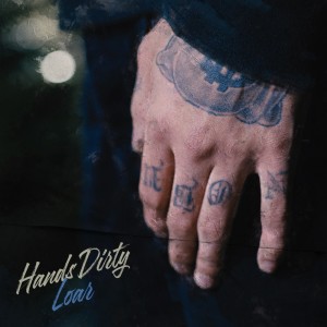 Dengarkan lagu Hands Dirty nyanyian Loar dengan lirik