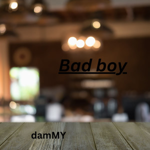 收聽Dammy的Bad boy歌詞歌曲