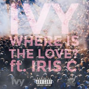 收聽Ivy的Where is the Love (feat. Big Skoon & Iris C) (Explicit)歌詞歌曲