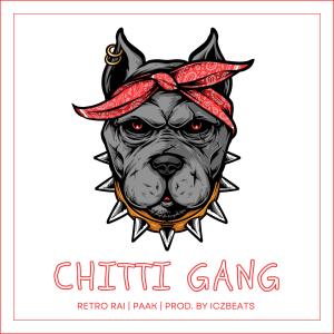 ดาวน์โหลดและฟังเพลง CHITTI GANG (feat. Paak) (Explicit) พร้อมเนื้อเพลงจาก Retro Rai