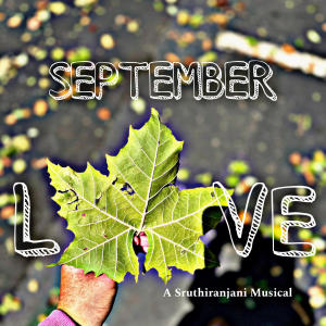 收聽Sruthiranjani的September Love (feat. Adviteeya Vojjala)歌詞歌曲