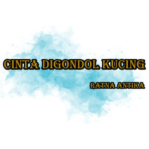 收听Ratna Antika的Cinta Digondol Kucing歌词歌曲