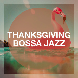 อัลบัม Thanksgiving Bossa Jazz ศิลปิน Bossa Nova Latin Jazz Piano Collective
