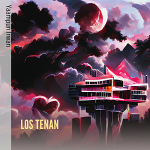 ดาวน์โหลดและฟังเพลง Los Tenan พร้อมเนื้อเพลงจาก Yaampun Irwan
