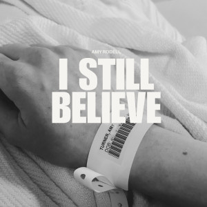 Listen to I Still Believe song with lyrics from Amy Rodell