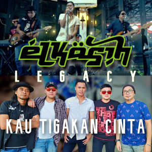 ดาวน์โหลดและฟังเพลง Kau Tigakan Cinta พร้อมเนื้อเพลงจาก ElKasih Legacy