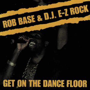 Rob Base & DJ EZ Rock的專輯Get On the Dance Floor