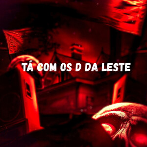 Listen to Tá Com Os D Da Leste (Explicit) song with lyrics from DJ KELVINHO DA ZS