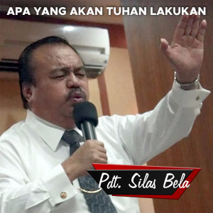 Dengarkan Apa Yang Akan Tuhan Lakukan lagu dari Pdt. Silas Bela dengan lirik