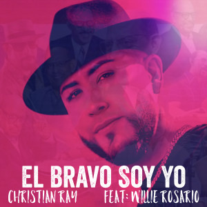 收聽Christian Ray的El Bravo Soy Yo歌詞歌曲
