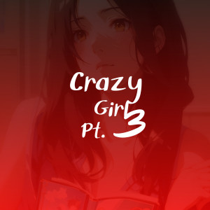 Album Crazy Girl, Pt. 3 from piksaharat