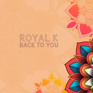 Royal K的專輯Back to You