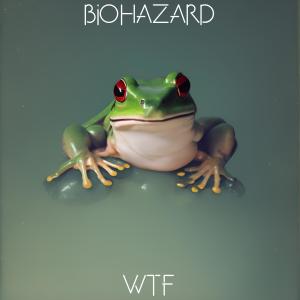 WTF (Explicit) dari Biohazard