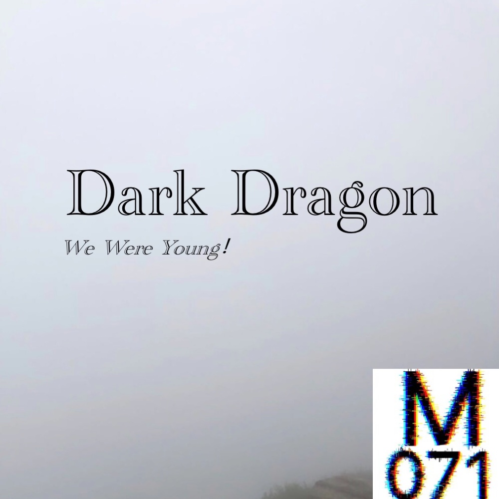 Dark Dragon（We Were Young） (完整版)