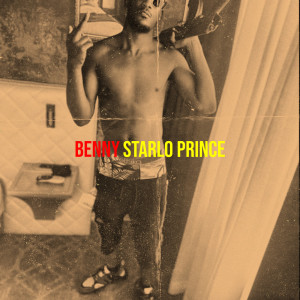 收听Starlo Prince的Benny (Explicit)歌词歌曲