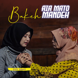 Album Bakeh Aia Mato Mandeh oleh Pepy Grace
