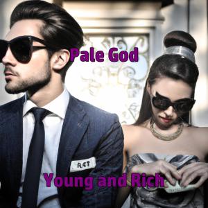 ดาวน์โหลดและฟังเพลง Young and Rich (Explicit) พร้อมเนื้อเพลงจาก Pale God