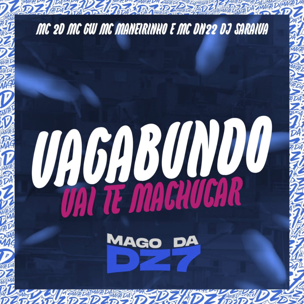 Vagabundo Vai Te Machucar (feat. MC Maneirinho & DN22) (Explicit)