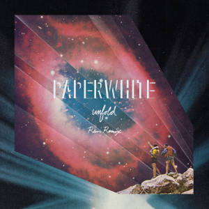 Album Unfold (Rawr Remix) from Paperwhite