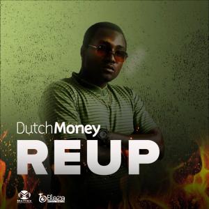 Listen to Reup song with lyrics from Dutch Money