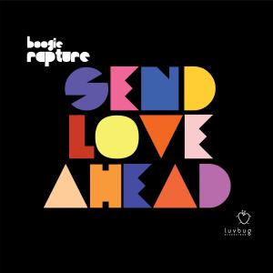 收聽Boogie Rapture的Send Love Ahead (Nathan G Shine On Mix)歌詞歌曲