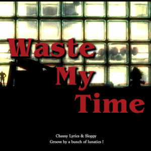 Waste My Time (Explicit) dari H 3 F