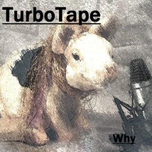 อัลบัม Why ศิลปิน Turbotape