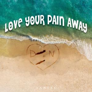 收聽Daniac的Love Your Pain Away歌詞歌曲