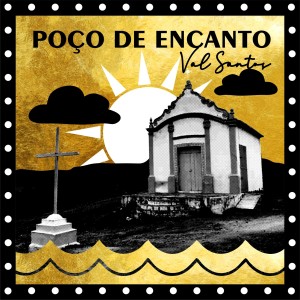 ดาวน์โหลดและฟังเพลง POÇO DE ENCANTO พร้อมเนื้อเพลงจาก Val Santos