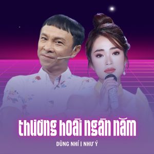 Listen to Thương Hoài Ngàn Năm song with lyrics from Dũng Nhí