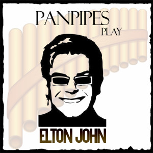 Panpipes Group的專輯Panpipes Play Elton John