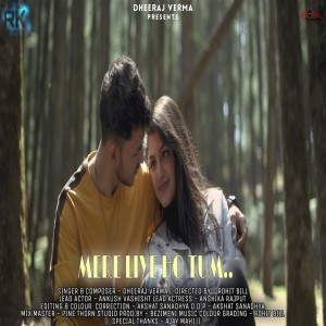 Dengarkan Mere Liye Ho Tum lagu dari Dheeraj Verma dengan lirik