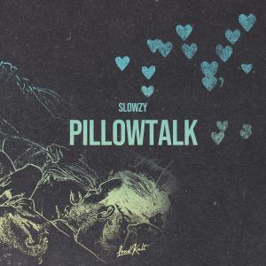 ดาวน์โหลดและฟังเพลง Pillowtalk พร้อมเนื้อเพลงจาก Slowzy