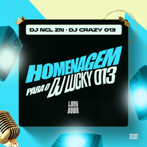 DJ NCL ZN的專輯Homenagem Para O DJ LUCKY 013 (Explicit)