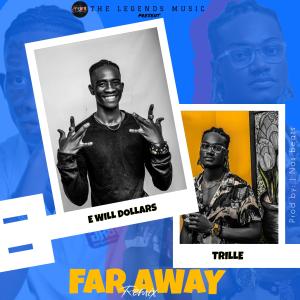 收聽E Will Dollars的FAR AWAY (feat. Trille) (Explicit)歌詞歌曲