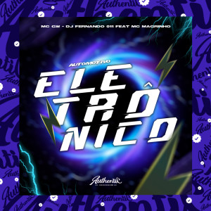Listen to Automotivo Eletrônico (Explicit) song with lyrics from DJ FERNANDO 011