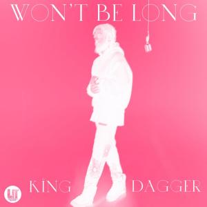 收聽King Dagger的WON'T BE LONG歌詞歌曲