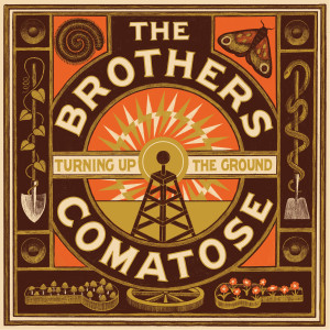 The Brothers Comatose的專輯Turning Up The Ground