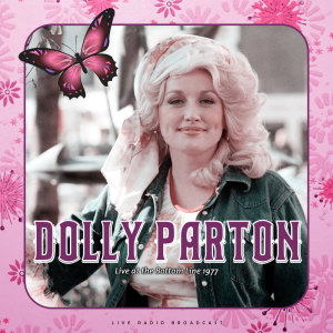 อัลบัม Live at The Bottom Line 1977 (live) ศิลปิน Dolly Parton