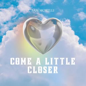 Sam Morelli的專輯Come A Little Closer