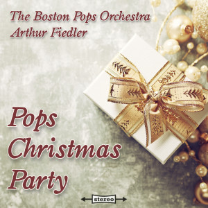 Arthur Fiedler & The Boston Pops Orchestra的专辑Pops Christmas Party